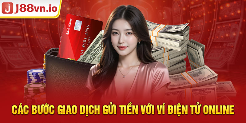 Các bước giao dịch gửi tiền với ví điện tử online