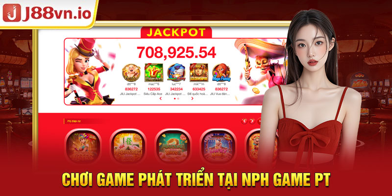 Chơi game phát triển tại NPH game PT