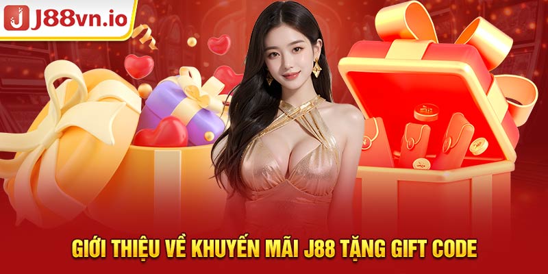 Giới thiệu về khuyến mãi j88 tặng gift code