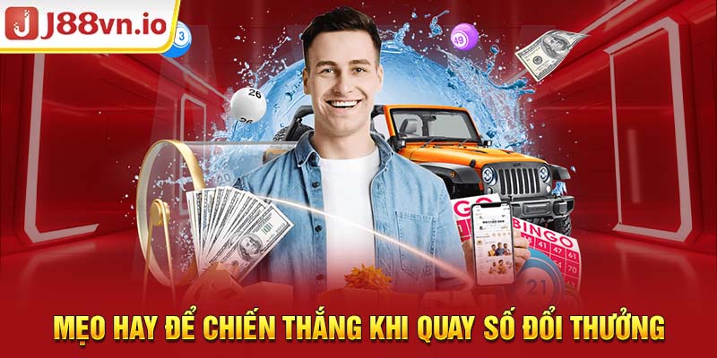 Mẹo hay để chiến thắng khi quay số đổi thưởng