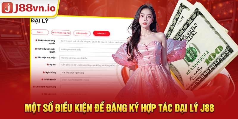 Một số điều kiện để đăng ký hợp tác đại lý J88