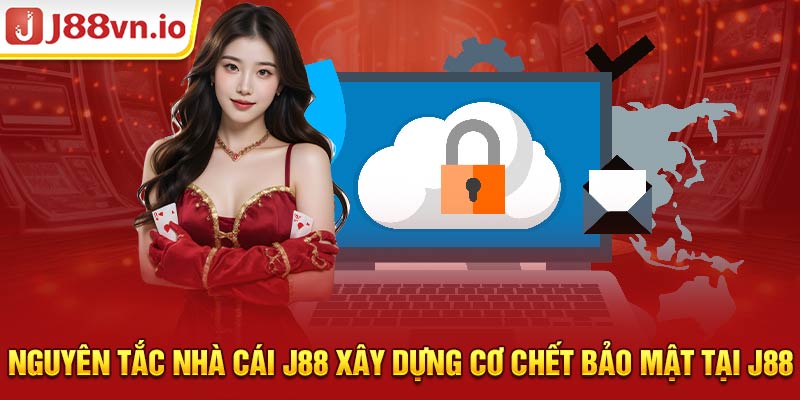 Nguyên tắc nhà cái J88 xây dựng cơ chết bảo mật tại J88