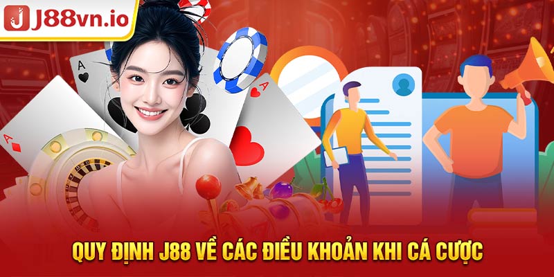 Quy định J88 về các điều khoản khi cá cược