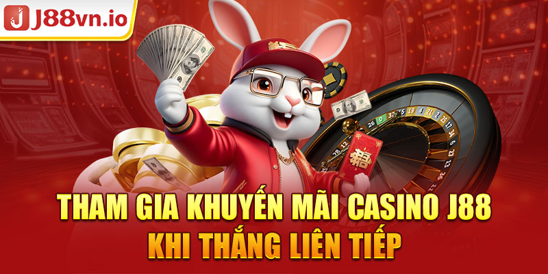 Tham gia khuyến mãi Casino j88 khi thắng liên tiếp