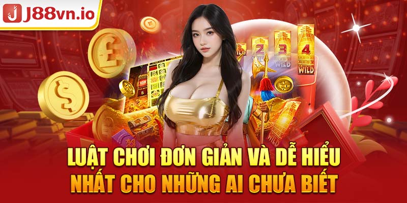 Luật chơi đơn giản và dễ hiểu nhất cho những ai chưa biết