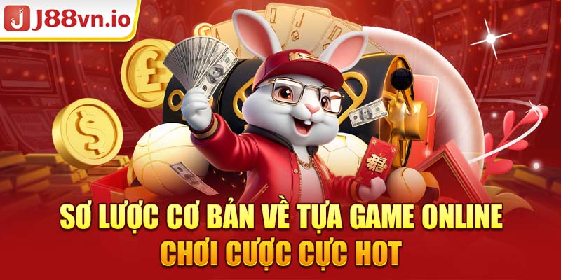 Sơ lược cơ bản về tựa game online chơi cược cực hot