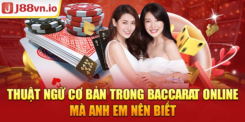 Thuật ngữ cơ bản trong Baccarat online mà anh em nên biết