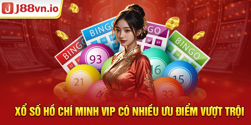 Xổ số Hồ Chí Minh VIP có nhiều ưu điểm vượt trội